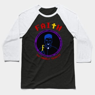 Faith The Unholy Trinity Baseball T-Shirt